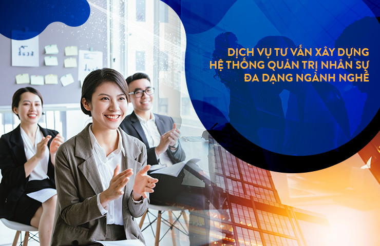 Dịch vụ tư vấn, xây dựng hệ thống quản trị nhân sự